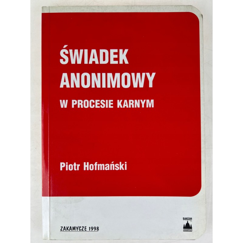 Świadek anonimowy w procesie karnym P. Hofmański