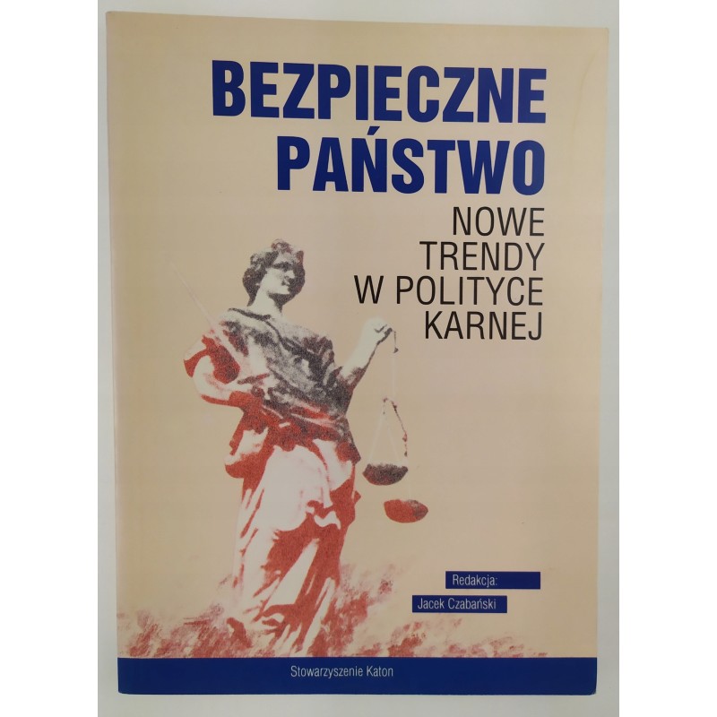 Bezpieczne państwo nowe trendy w polityce karnej