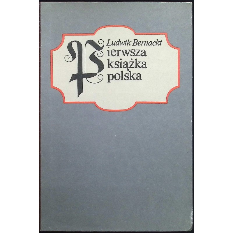 Pierwsza książka Polska reprint z 1918 r Ludwik Bernacki