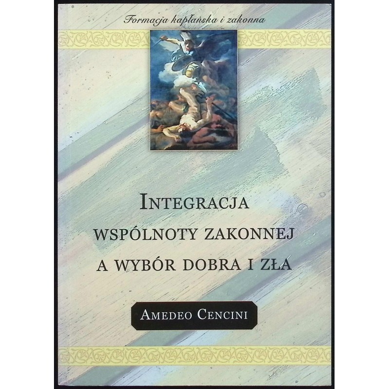 Integracja wspólnoty zakonnej a wybór dobra i zła Amedeo Cencini