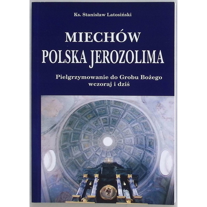 Miechów polska Jerozolima Stanisław Latosiński