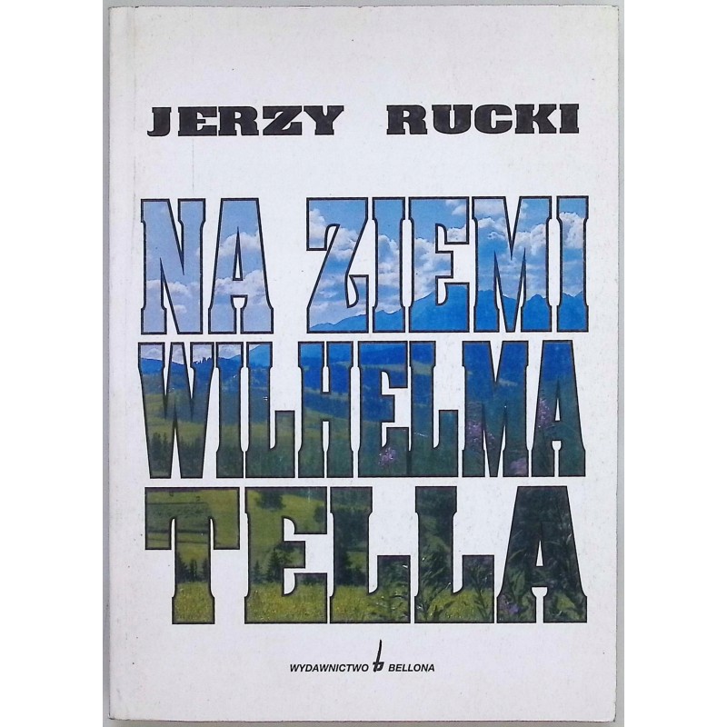 Na ziemi Wilhelma Tella Jerzy Rucki