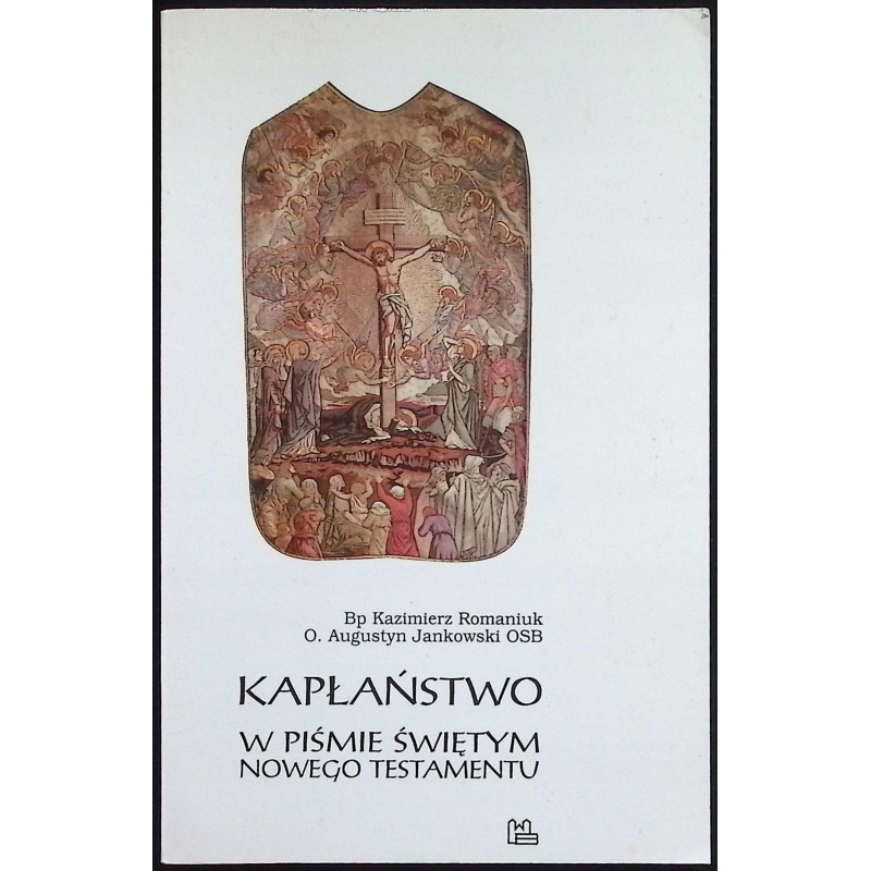 Kapłaństwo w Piśmie Świętym Nowego Testamentu Kazimierz Romaniuk