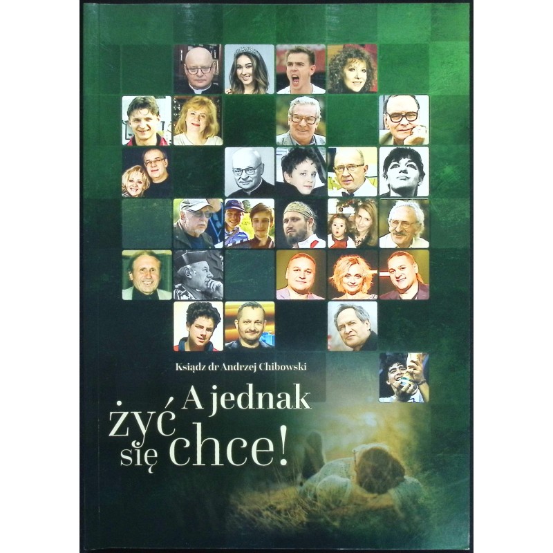 A jednak żyć się chce! ks. Andrzej Chibowski