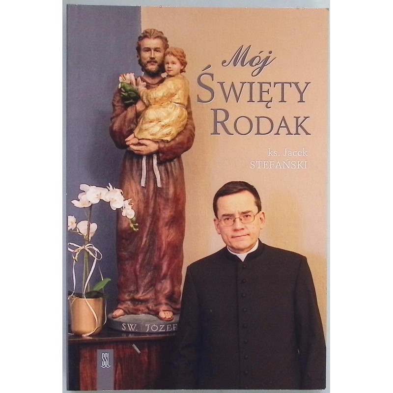 Mój święty Rodak Jacek Stefański