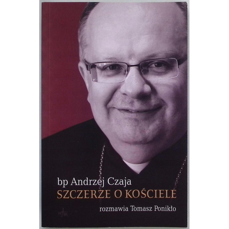 Szczerze o kościele Andrzej Czaja, Tomasz Ponikło