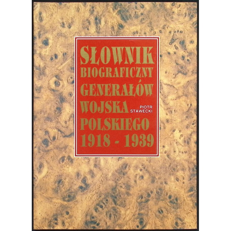 Słownik biograficzny generałów wojska polskiego Piotr Stawecki