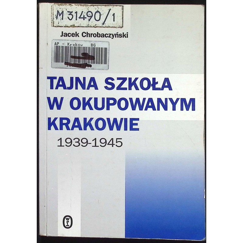 Tajna szkoła w okupowanym Krakowie Jacek Chrobaczyński