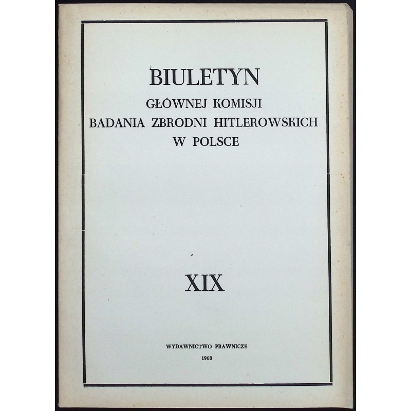 Biuletyn Głównej Komisji Badania Zbrodni Hitlerowskich w Polsce XIX