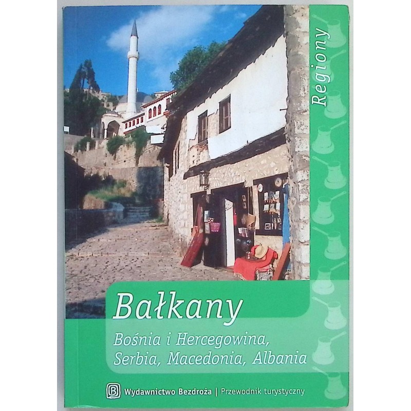 Bałkany, Bośnia i Hercegowina, Serbia, Macedonia, Albania