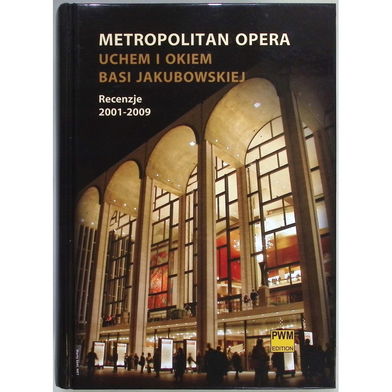 Metropolitan Opera Uchem i okiem Basi Jakubowskiej Barbara Jakubowska