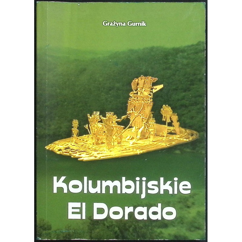 Kolumbijskie El Dorado Grażyna Gurnik