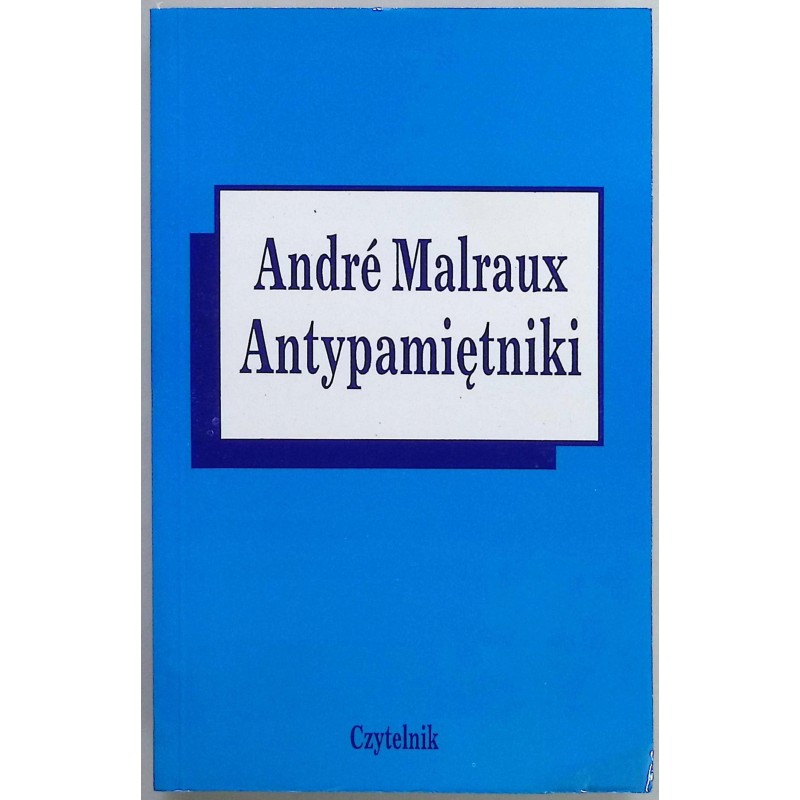 Antypamiętniki Andre Malraux