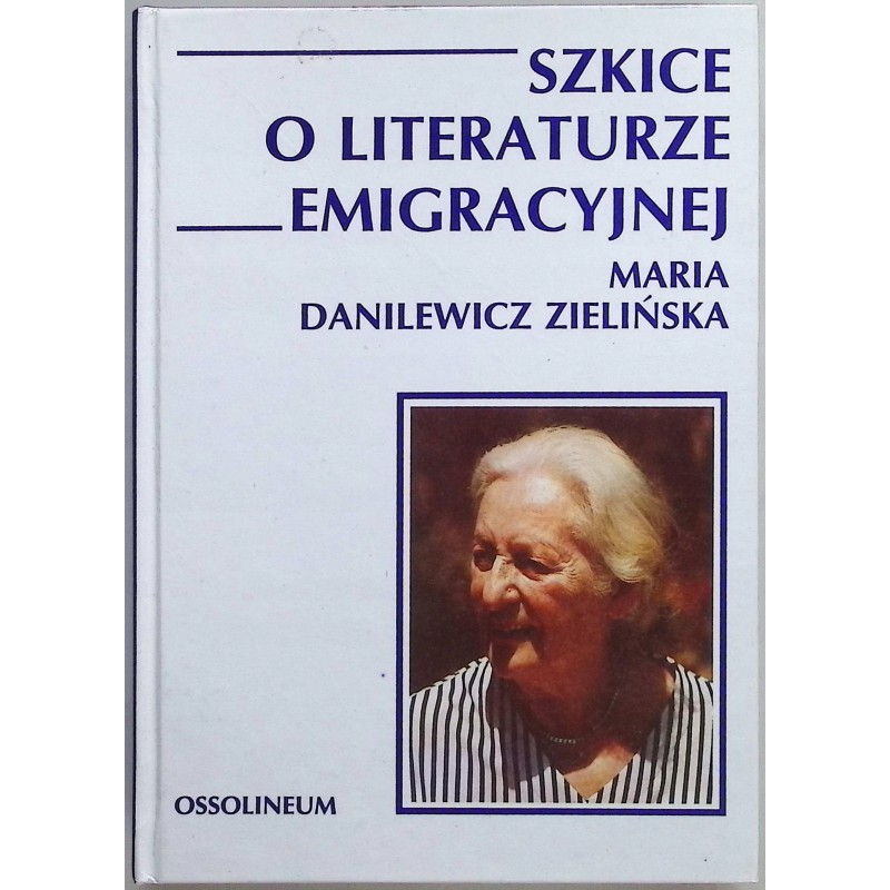 Szkice o literaturze emigracyjnej Maria Danilewicz Zielińska