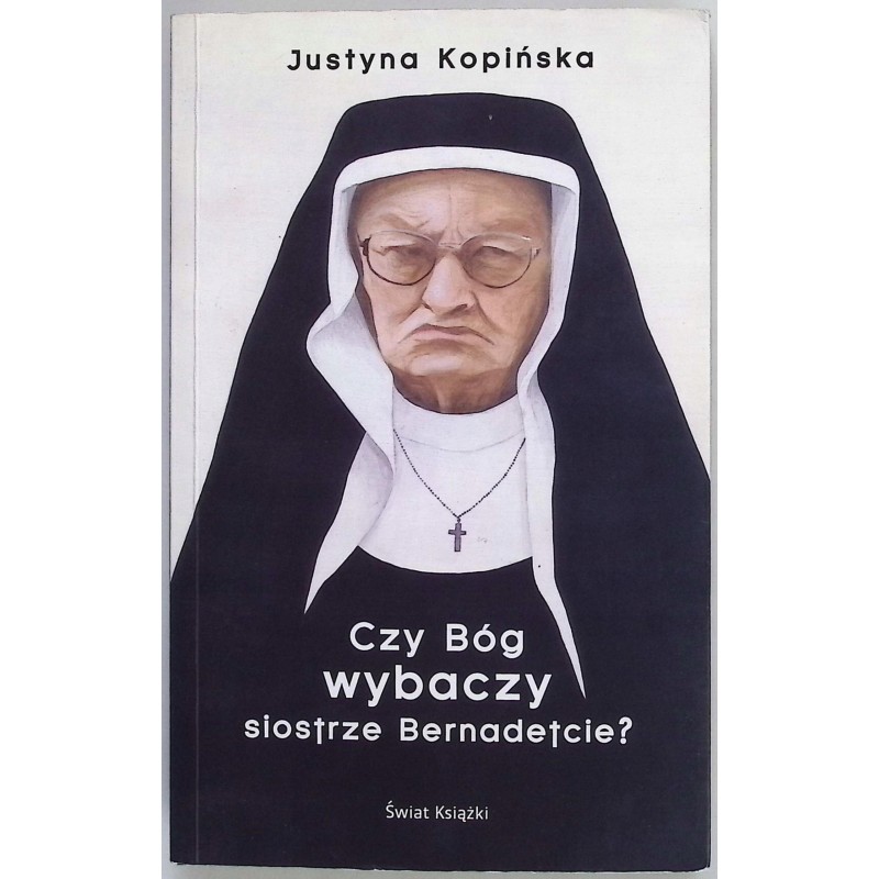 Czy Bóg wybaczy siostrze Bernadetcie?