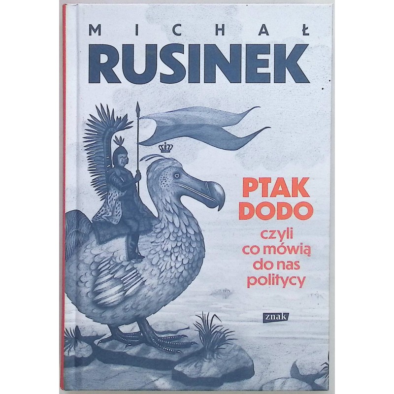 Ptak Dodo, czyli co mówią do nas politycy Rusinek