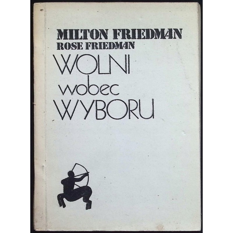Wolni wobec wyboru Milton Friedman