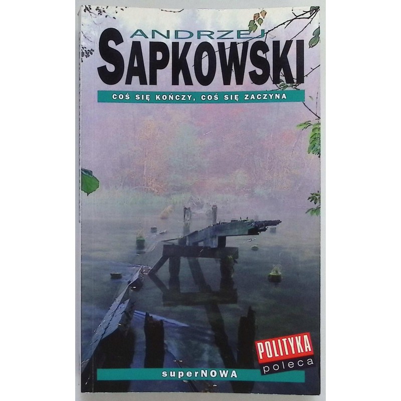 Coś się kończy, coś się zaczyna-Andrzej Sapkowski
