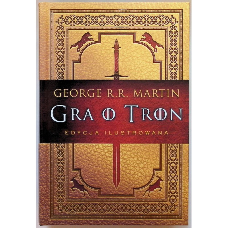 Gra o tron Edycja ilustrowana George R.R. Martin