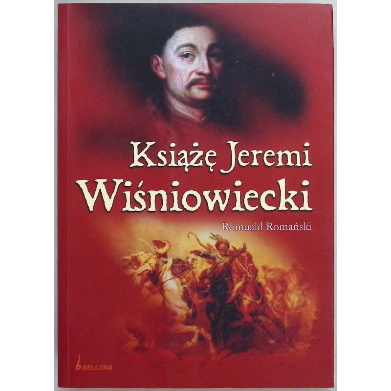 Książę Jeremi Wiśniowiecki Romuald Romański