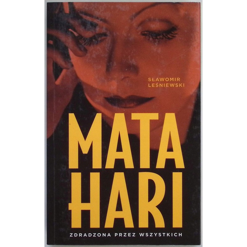Mata Hari Zdradzona przez wszystkich Sławomir Leśniewski