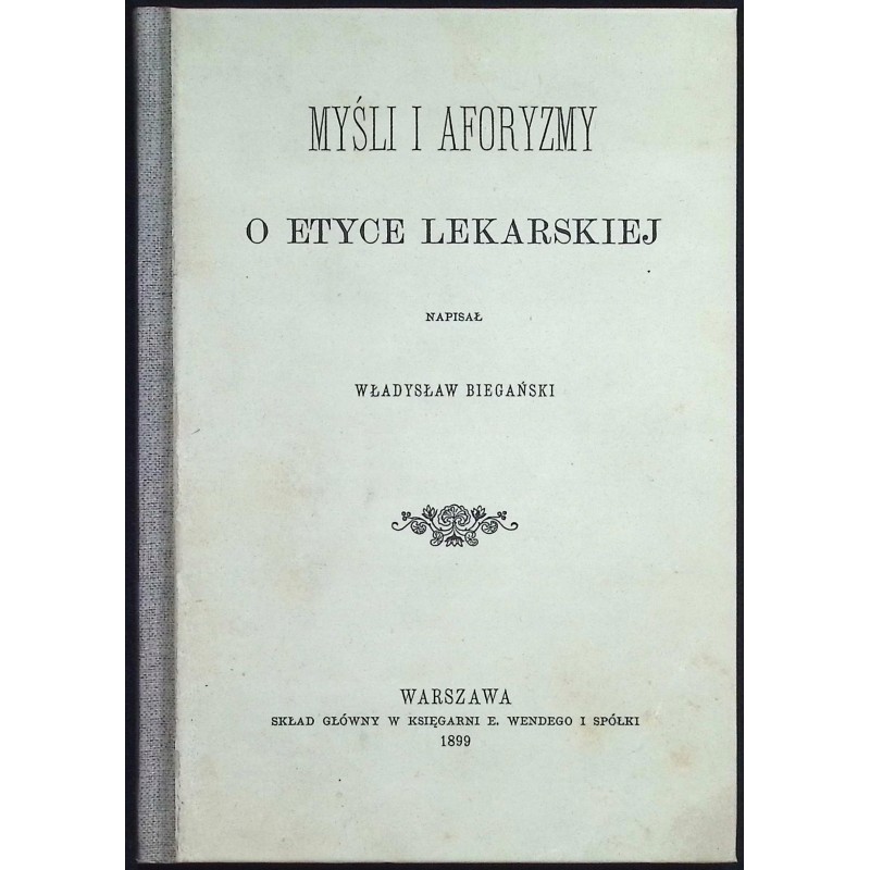 Myśli i aforyzmy o etyce lekarskiej Władysław Biegański