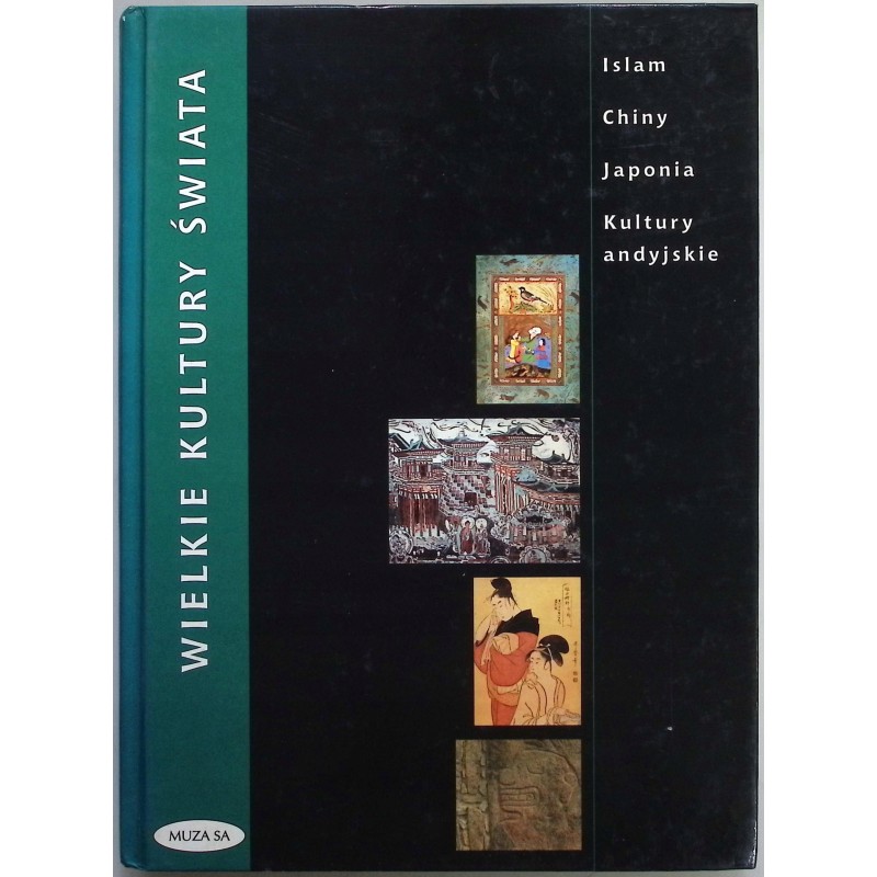 Wielkie kultury świata Islam, Chiny, Japonia