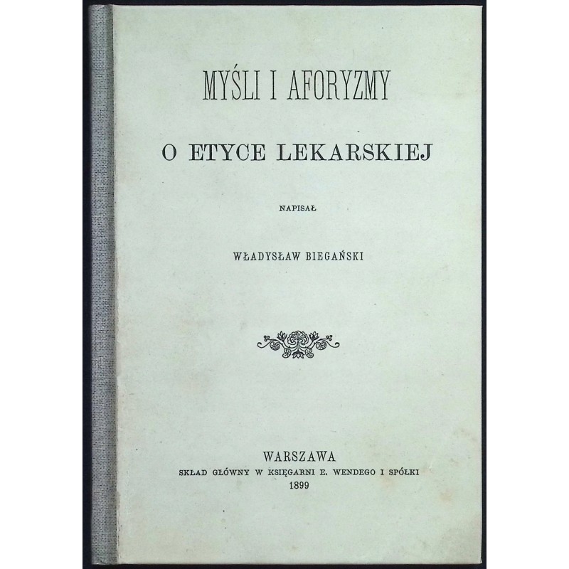Myśli i aforyzmy o etyce lekarskiej Władysław Biegański