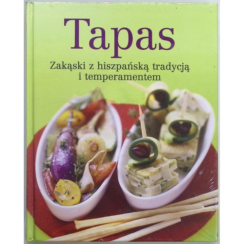 Tapas Zakąski z hiszpańską tradycją i temperamentem
