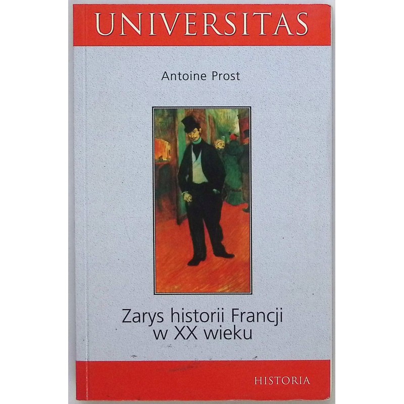 Zarys historii Francji w XX wieku Antoine Prost