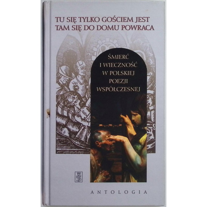 Tu się tylko gościem jest tam się do domu powraca Tadeusz Janiak