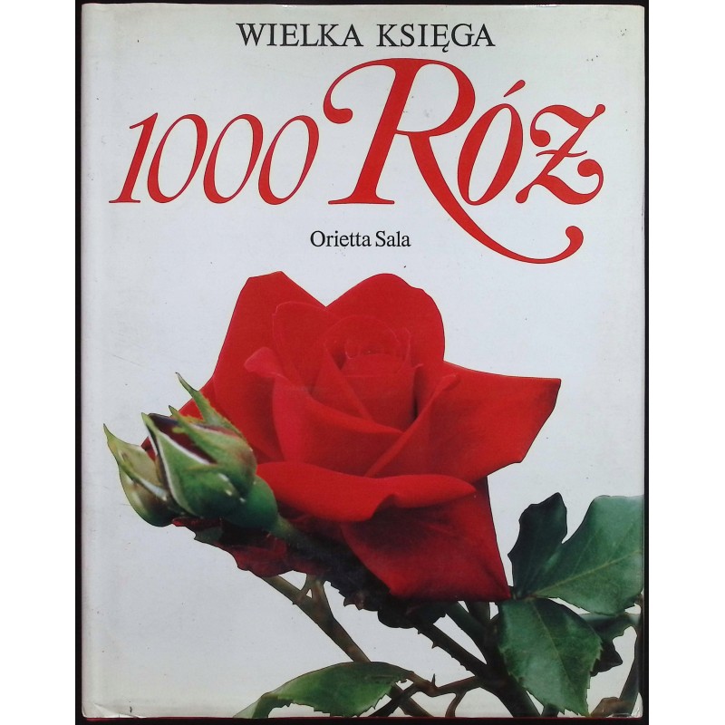 Wielka księga 1000 Róż Orietta Sala