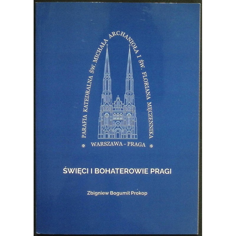 Święci i bohaterowie Pragi Zbigniew Bogumił Prokop