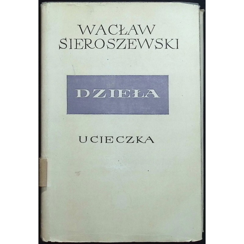 Dzieła Tom VI Ucieczka Wacław Sieroszewski