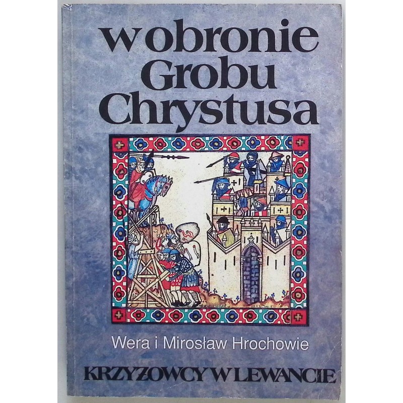 W obronie Grobu Chrystusa Krzyżowcy w Lewancie
