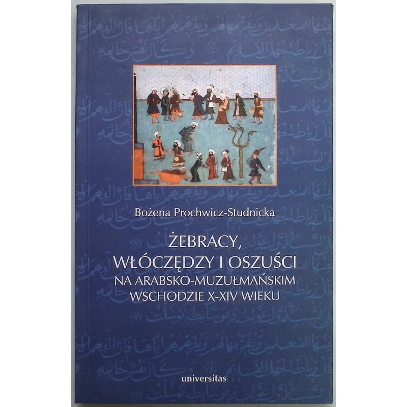 Żebracy, włóczędzy i oszuści na arabsko - muzułmańskim wschodzie X - XIV w.