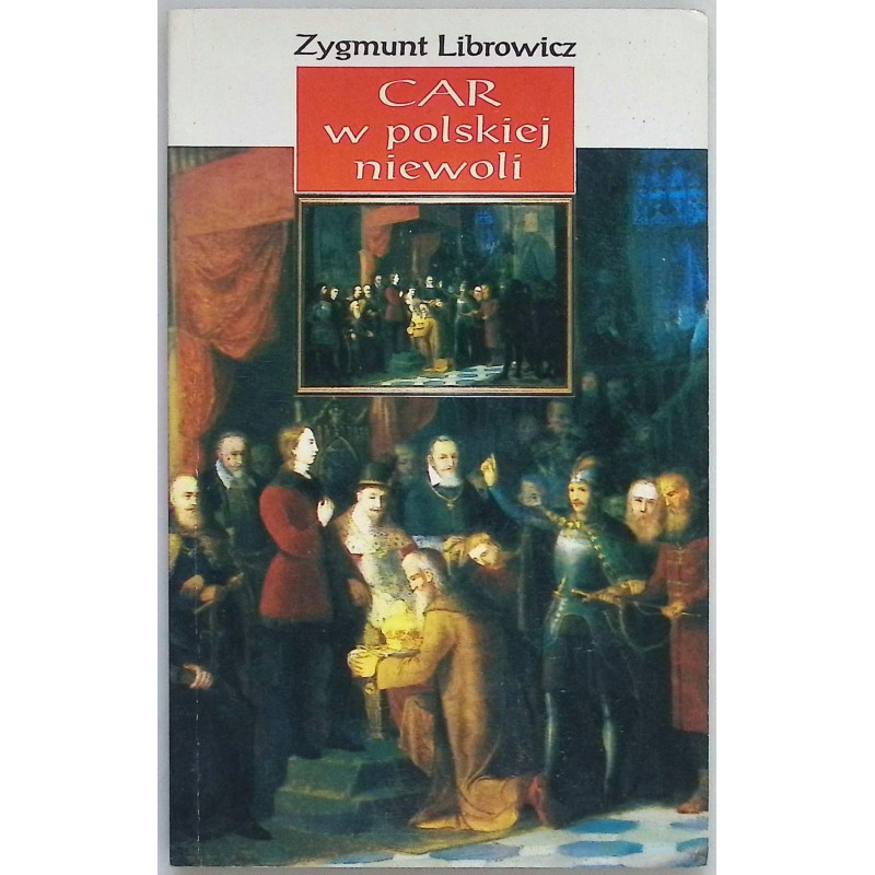 Car w polskiej niewoli Zygmunt Librowicz