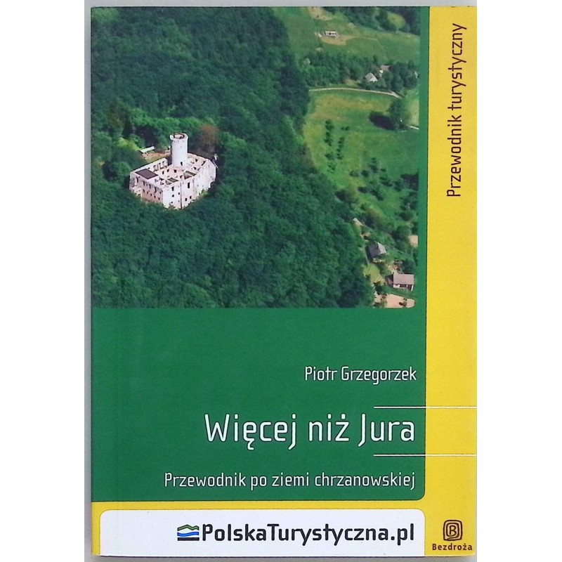 Więcej niż Jura przewodnik po ziemi chrzanowskiej