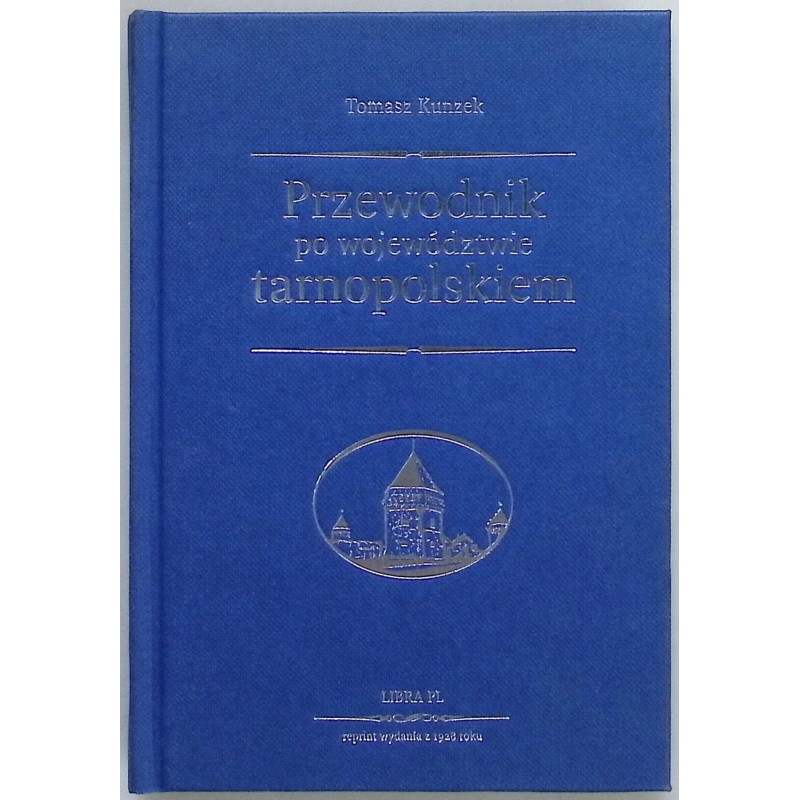 Przewodnik po województwie tarnopolskiem Tomasz Kunzek