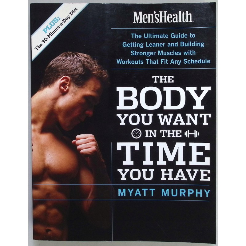 The Body You Want In The Time You Have Myatt Murphy