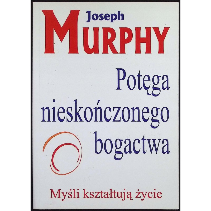 Potęga nieskończonego bogactwa Joseph Murphy