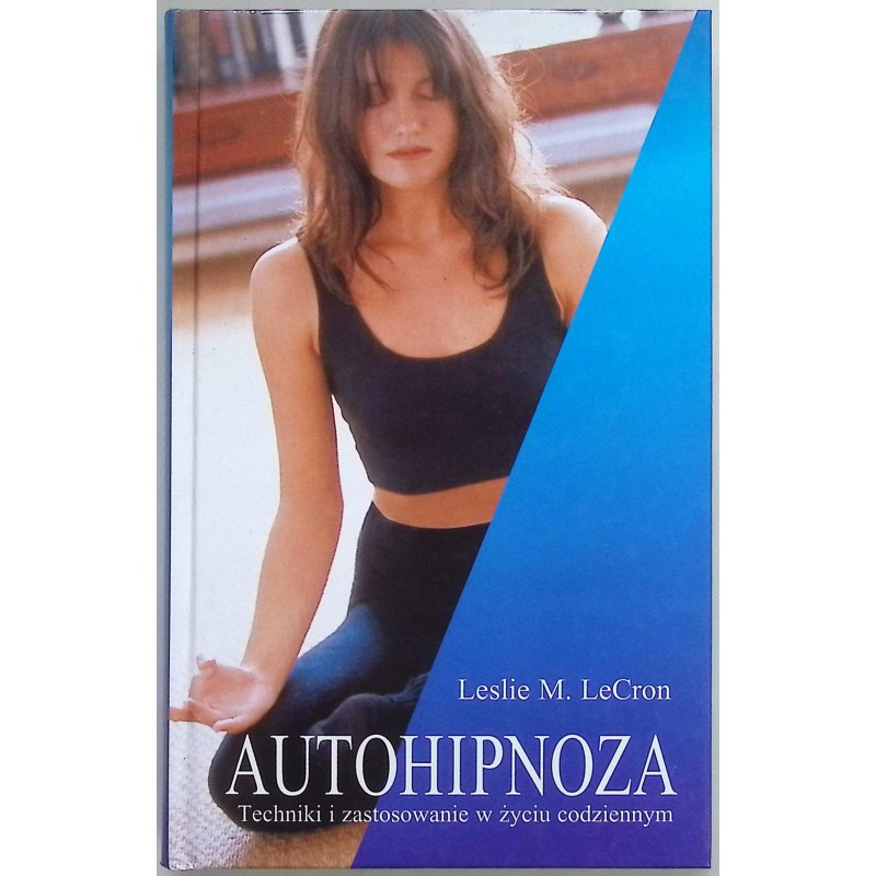 Autohipnoza Techniki i zastosowanie w życiu codziennym