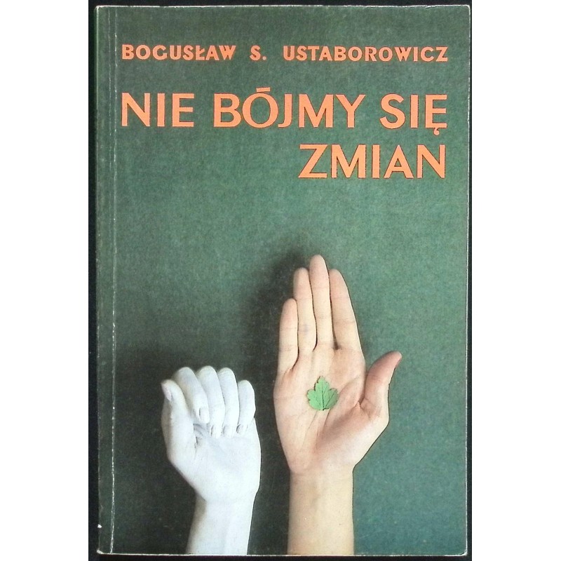 Nie Bójmy Się Zmian Bogusław S. Ustaborowicz