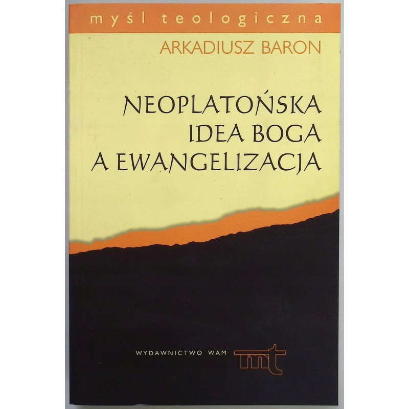 Neoplatońska Idea Boga a Ewangelizacja Arkadiusz Baron