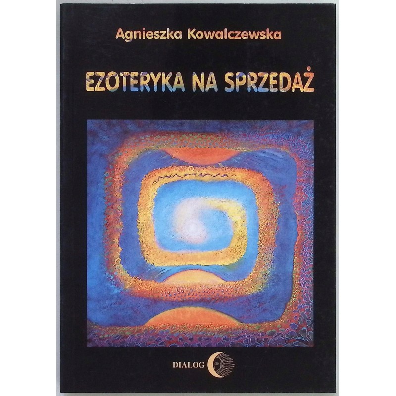 Ezoteryka na sprzedaż Agnieszka Kowalczewska