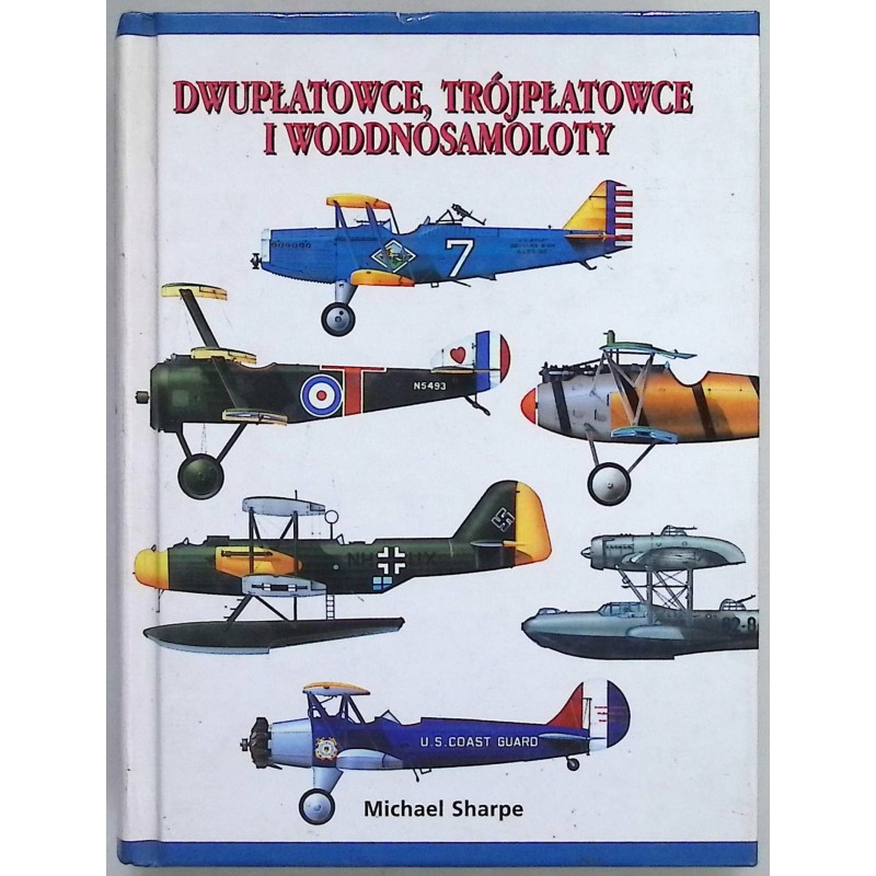 Dwupłatowce trójpłatowce i wodnosamoloty Michael Sharpe