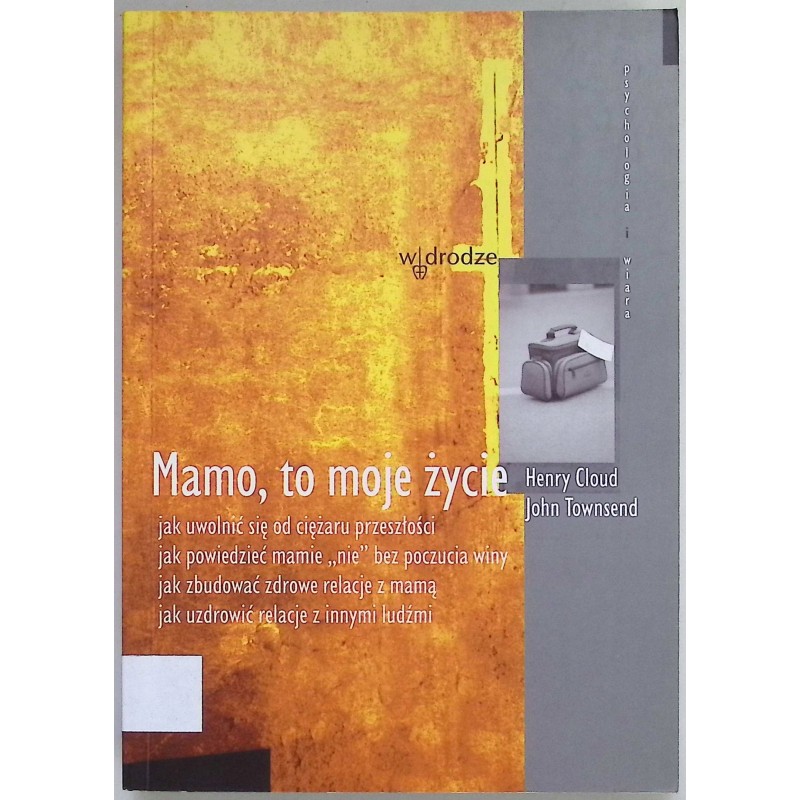 Mamo to moje życie Henry Cloud