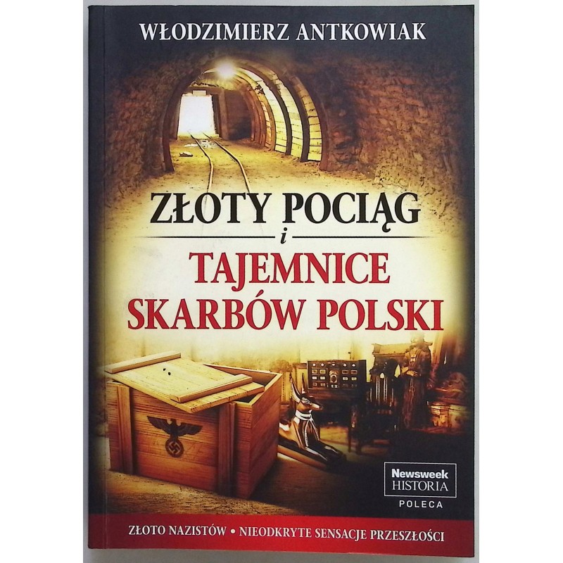 Złoty pociąg i tajemnice skarbów Polski Włodzimierz Antkowiak