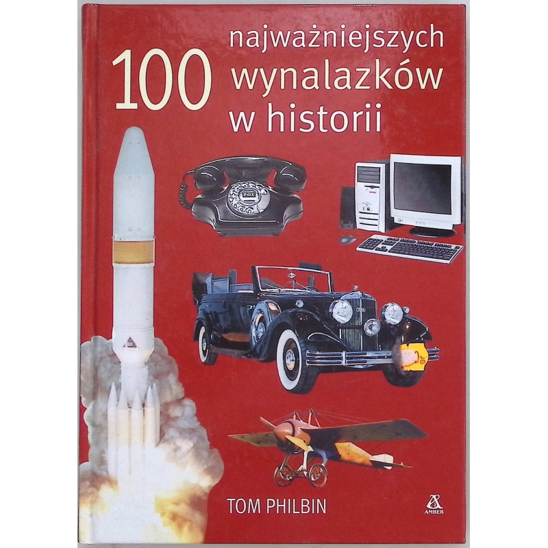 100 najważniejszych wynalazków w historii Tom Philbin