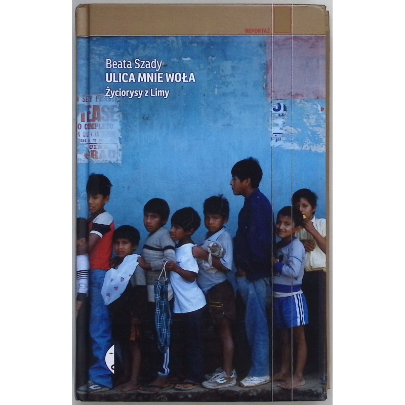 Ulica mnie woła. Życiorysy z Limy - Beata Szady